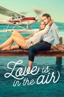 دانلود فیلم Love Is in the Air 2023 بدون سانسور با پخش آنلاین دانلود فیلم Love Is in the Air 2023 بدون سانسور با پخش آنلاین