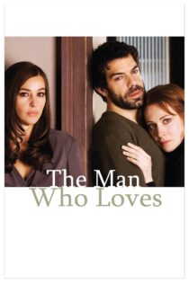 دانلود فیلم The Man Who Loves 2008 بدون سانسور با پخش آنلاین