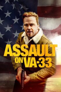 دانلود فیلم Assault on VA-33 2021 بدون سانسور با پخش آنلاین