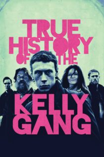 دانلود فیلم True History of the Kelly Gang 2019 بدون سانسور با پخش آنلاین
