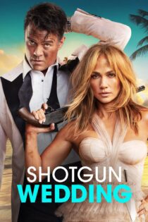 دانلود فیلم Shotgun Wedding 2022 بدون سانسور با پخش آنلاین