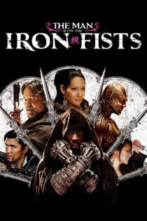 دانلود فیلم The Man with the Iron Fists 2012 بدون سانسور با پخش آنلاین دانلود فیلم The Man with the Iron Fists 2012 بدون سانسور با پخش آنلاین