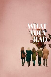 دانلود فیلم What They Had 2018 بدون سانسور با پخش آنلاین