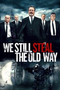 دانلود فیلم We Still Steal the Old Way 2016 بدون سانسور با پخش آنلاین