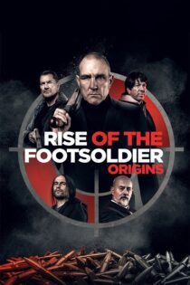 دانلود فیلم Rise of the Footsoldier: Origins 2021 بدون سانسور با پخش آنلاین
