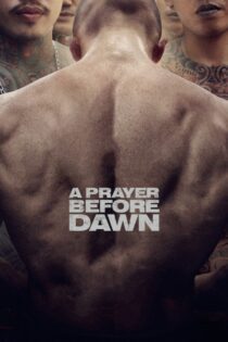 دانلود فیلم A Prayer Before Dawn 2017 بدون سانسور با پخش آنلاین دانلود فیلم A Prayer Before Dawn 2017 بدون سانسور با پخش آنلاین