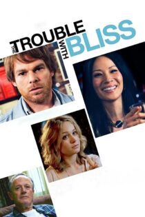 دانلود فیلم The Trouble with Bliss 2011 بدون سانسور با پخش آنلاین
