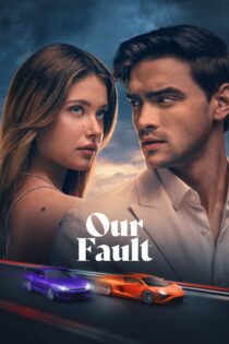 دانلود فیلم Our Fault 2025 بدون سانسور