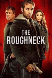 دانلود فیلم The Roughneck 2025 بدون سانسور
