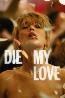 دانلود فیلم Die My Love 2025 بدون سانسور