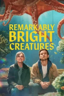 دانلود فیلم Remarkably Bright Creatures 2026 بدون سانسور