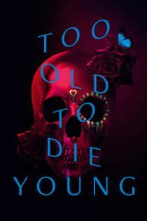 دانلود سریال Too Old to Die Young بدون سانسور دانلود سریال Too Old to Die Young بدون سانسور