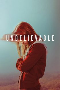 دانلود سریال Unbelievable بدون سانسور دانلود سریال Unbelievable بدون سانسور