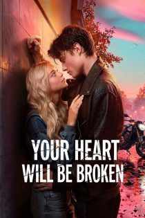 دانلود فیلم Your Heart Will Be Broken 2026 بدون سانسور